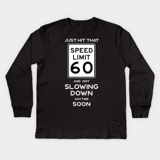 60th Birthday Gift Ideas Speed Limit 60 Sign Kids Long Sleeve T-Shirt